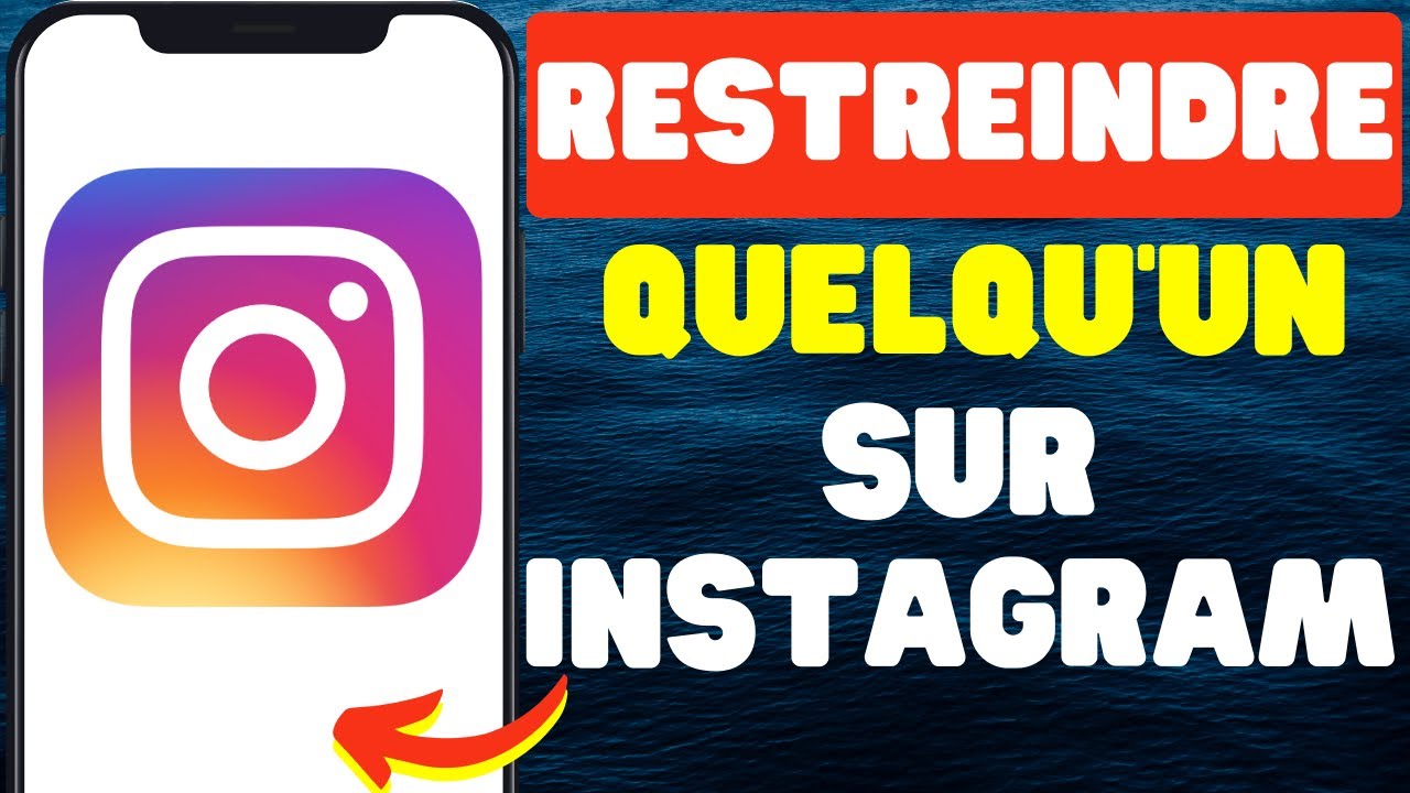 Comment Restreindre Quelqu’un Sur Instagram 2024