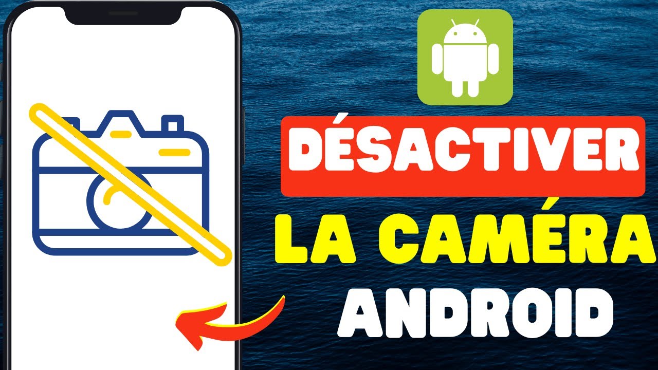 Comment Désactiver La Caméra Sur Android 2024